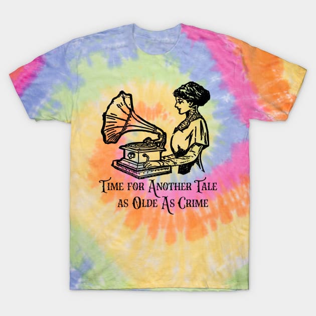 Time for Another Tale As Olde As Crime T-Shirt by yeoldecrimepodcast